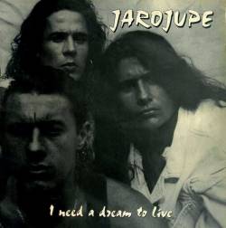 Jarojupe : I Need a Dream to Live